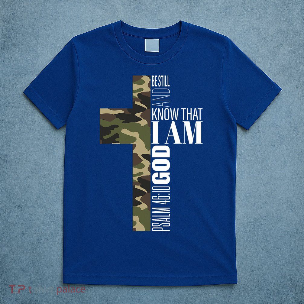 Be Still And Know God Christian Bible Verse Green Camo Cross  T-Shirt