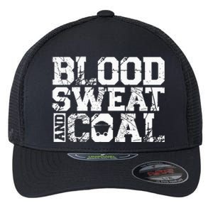 Blood Sweat And Coal For A Coal Miner Flexfit Unipanel Trucker Cap