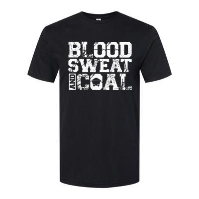 Blood Sweat And Coal For A Coal Miner Softstyle® CVC T-Shirt