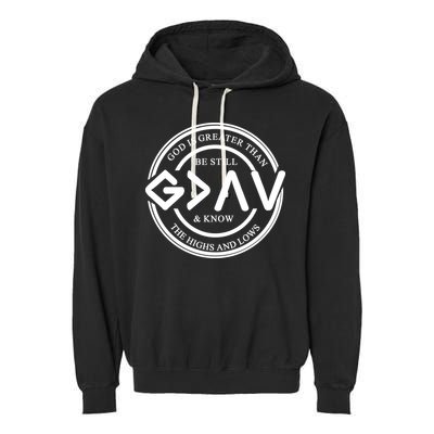 Be Still And Know, God Is Greater Than The Highs And Lows Circle Garment-Dyed Fleece Hoodie