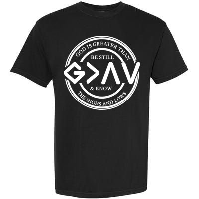 Be Still And Know, God Is Greater Than The Highs And Lows Circle Garment-Dyed Heavyweight T-Shirt