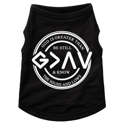 Be Still And Know, God Is Greater Than The Highs And Lows Circle Doggie Tank