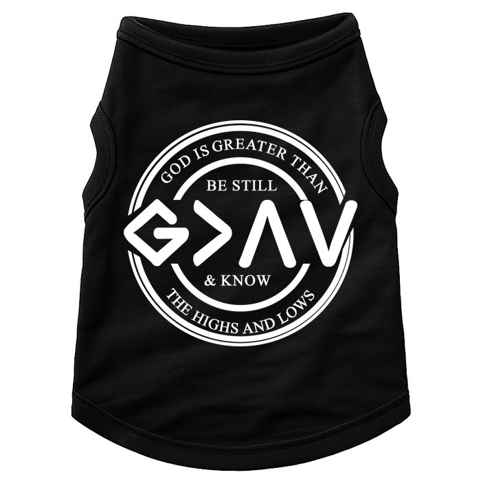 Be Still And Know, God Is Greater Than The Highs And Lows Circle Doggie Tank