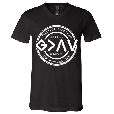 Be Still And Know, God Is Greater Than The Highs And Lows Circle V-Neck T-Shirt