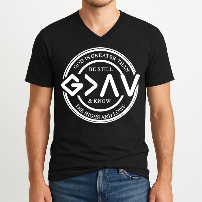 Be Still And Know, God Is Greater Than The Highs And Lows Circle V-Neck T-Shirt