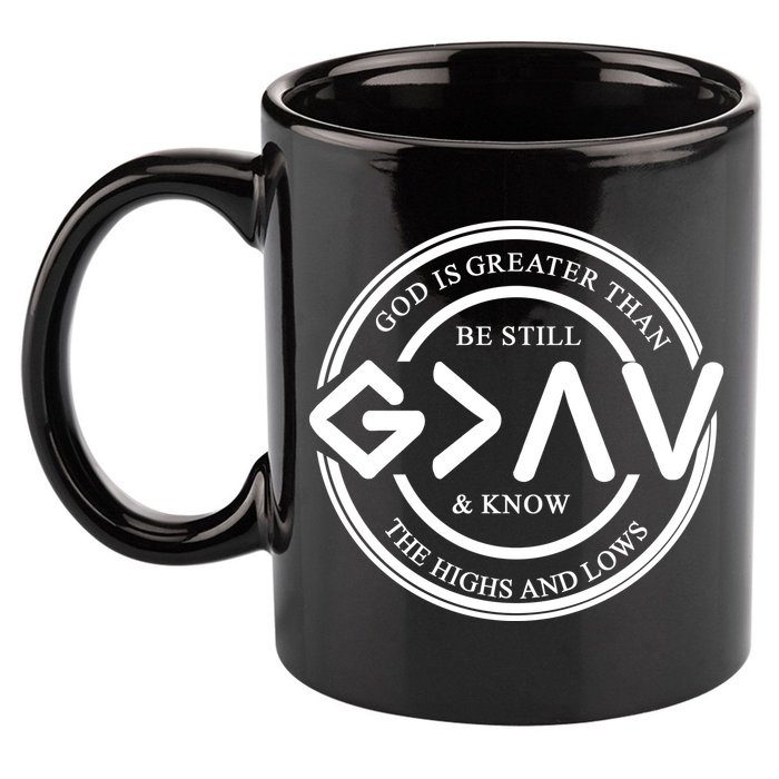 Be Still And Know, God Is Greater Than The Highs And Lows Circle 11oz C Handle Ceramic Mug