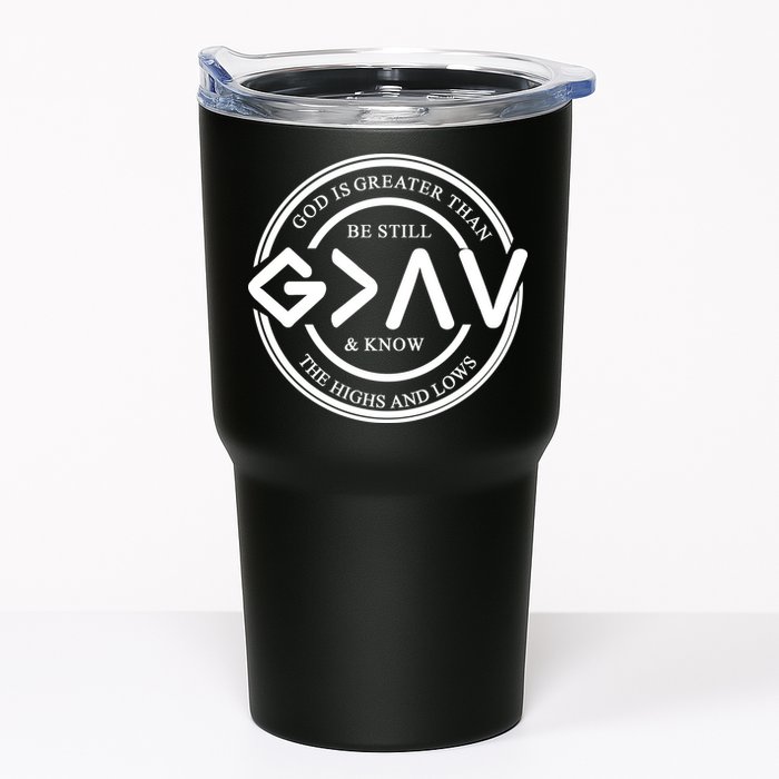 Be Still And Know, God Is Greater Than The Highs And Lows Circle Tumbler