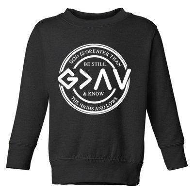 Be Still And Know, God Is Greater Than The Highs And Lows Circle Toddler Sweatshirt