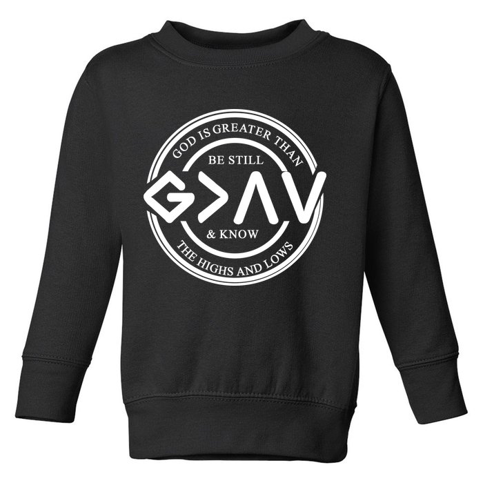 Be Still And Know, God Is Greater Than The Highs And Lows Circle Toddler Sweatshirt