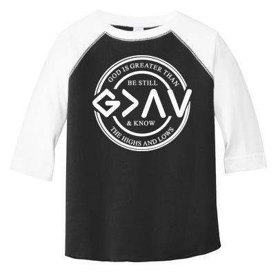 Be Still And Know, God Is Greater Than The Highs And Lows Circle Toddler Fine Jersey T-Shirt