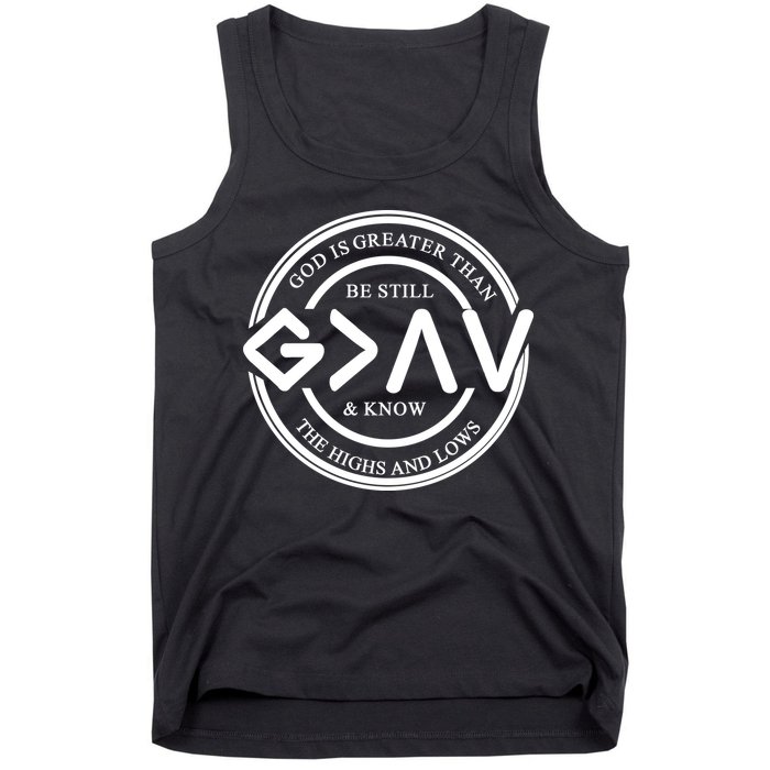 Be Still And Know, God Is Greater Than The Highs And Lows Circle Tank Top