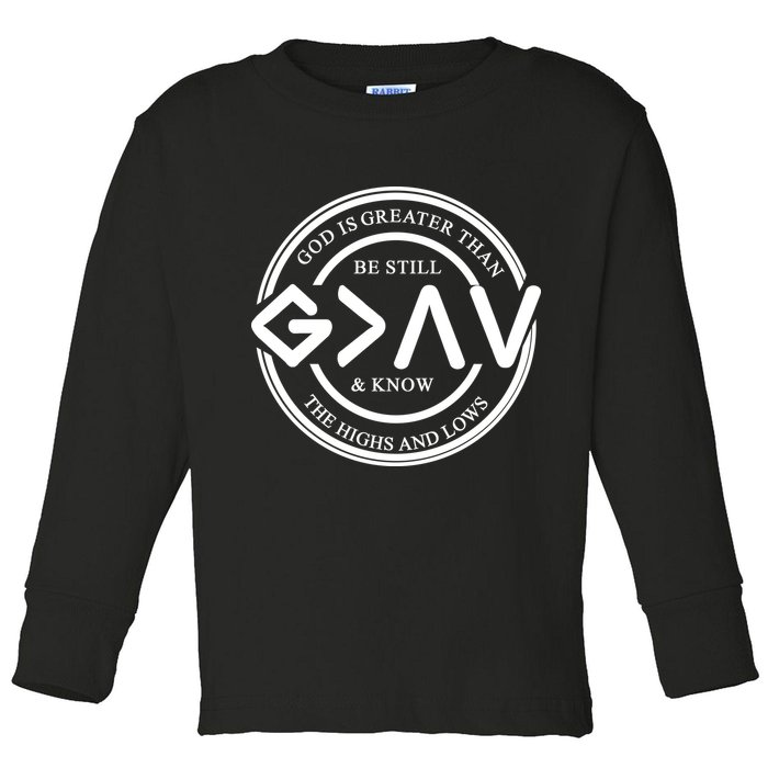 Be Still And Know, God Is Greater Than The Highs And Lows Circle Toddler Long Sleeve Shirt