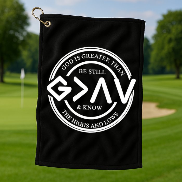 Be Still And Know, God Is Greater Than The Highs And Lows Circle Golf Towel