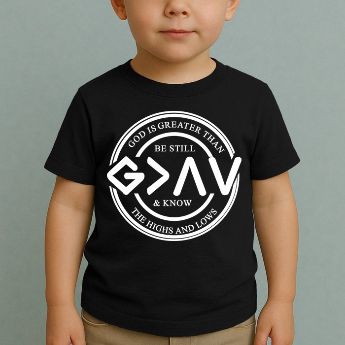 Be Still And Know, God Is Greater Than The Highs And Lows Circle Toddler T-Shirt