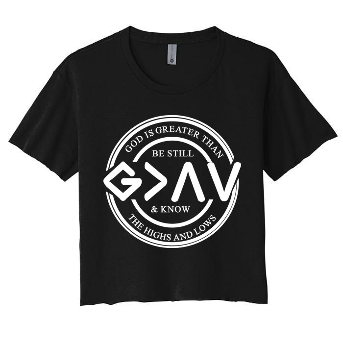 Be Still And Know, God Is Greater Than The Highs And Lows Circle Crop Top