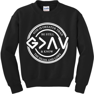 Be Still And Know, God Is Greater Than The Highs And Lows Circle Kids Sweatshirt