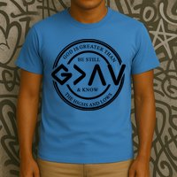 Be Still And Know, God Is Greater Than The Highs And Lows Circle T-Shirt