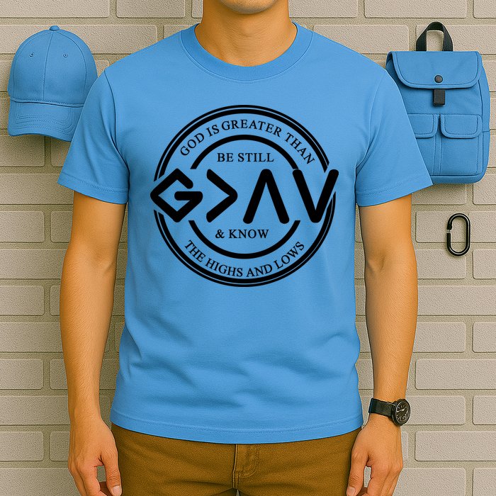 Be Still And Know, God Is Greater Than The Highs And Lows Circle T-Shirt