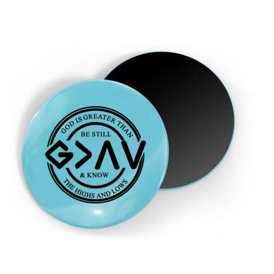 Be Still And Know, God Is Greater Than The Highs And Lows Circle Magnet