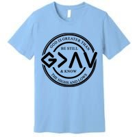 Be Still And Know, God Is Greater Than The Highs And Lows Circle Premium T-Shirt