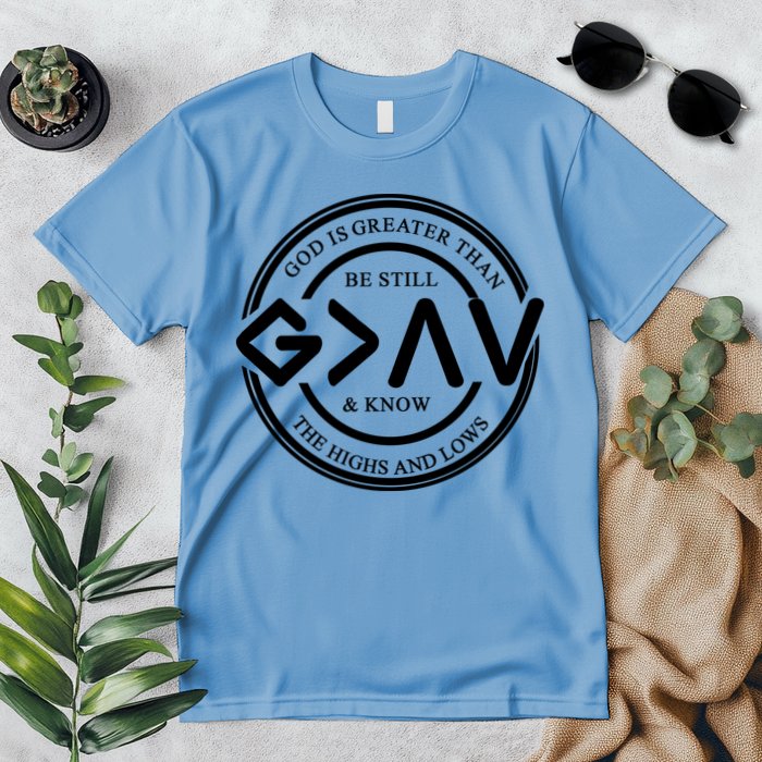 Be Still And Know, God Is Greater Than The Highs And Lows Circle Premium T-Shirt