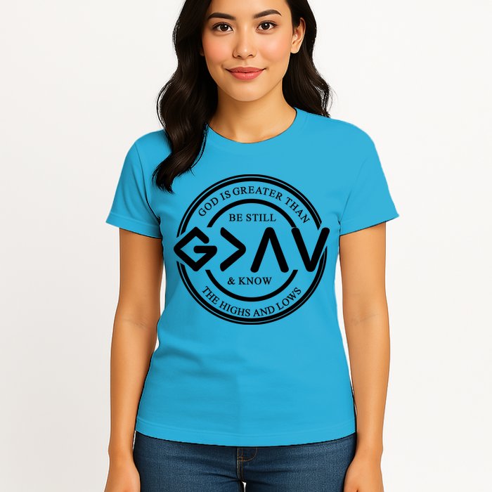 Be Still And Know, God Is Greater Than The Highs And Lows Circle Womens T-Shirt