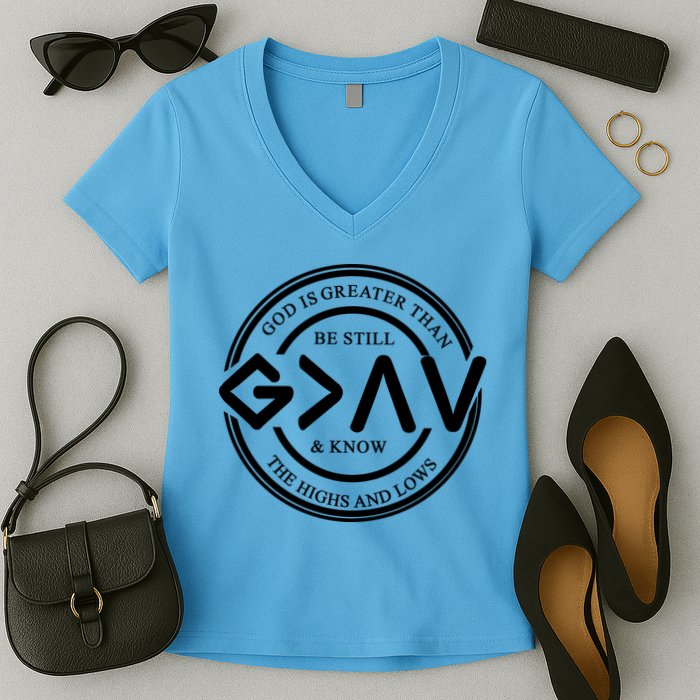 Be Still And Know, God Is Greater Than The Highs And Lows Circle Women's V-Neck T-Shirt