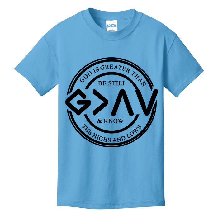 Be Still And Know, God Is Greater Than The Highs And Lows Circle Kids T-Shirt