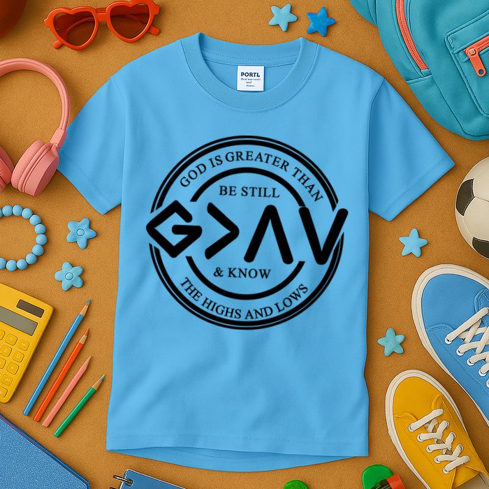 Be Still And Know, God Is Greater Than The Highs And Lows Circle Kids T-Shirt