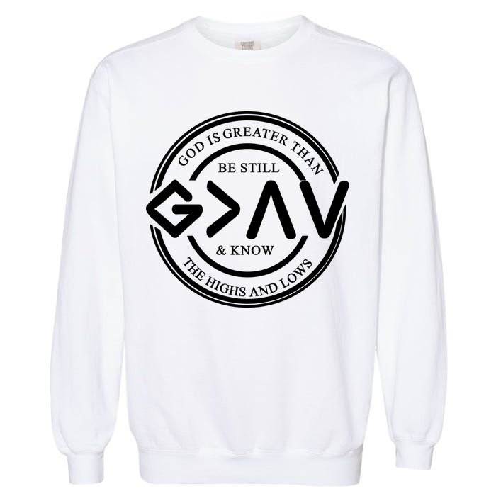 Be Still And Know, God Is Greater Than The Highs And Lows Circle Garment-Dyed Sweatshirt