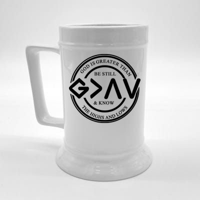 Be Still And Know, God Is Greater Than The Highs And Lows Circle Beer Stein