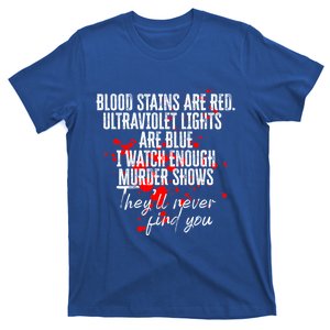 Blood Stains Are Red Ultraviolet Lights Are Blue Sarcastic Cute Gift T-Shirt