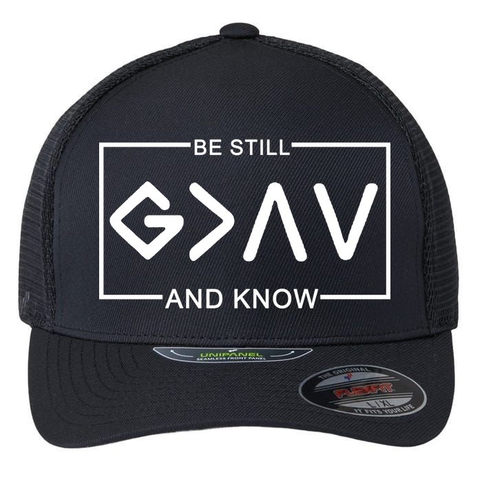 Be Still And Know, God Is Greater Than The Highs And Lows Flexfit Unipanel Trucker Cap