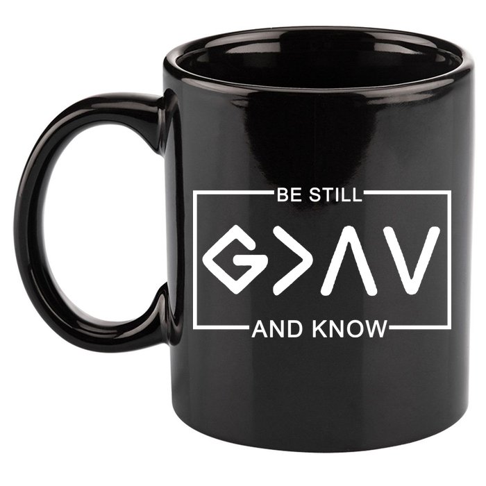 Be Still And Know, God Is Greater Than The Highs And Lows 11oz C Handle Ceramic Mug