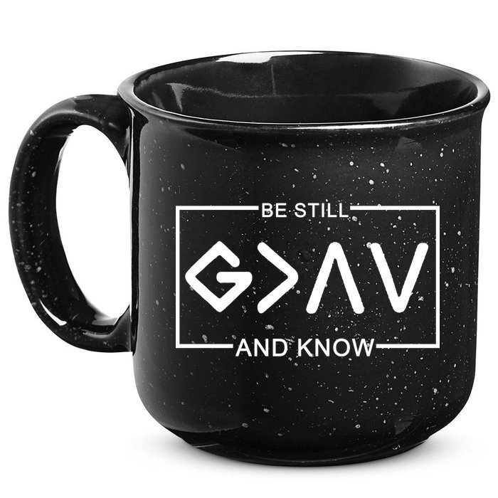 Be Still And Know, God Is Greater Than The Highs And Lows 15oz Campfire Ceramic Mug