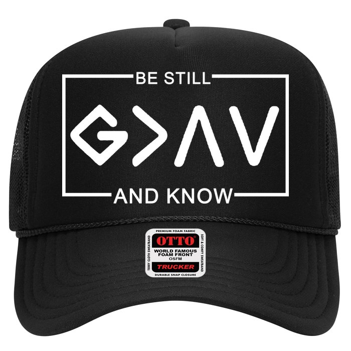 Be Still And Know, God Is Greater Than The Highs And Lows Trucker Hat