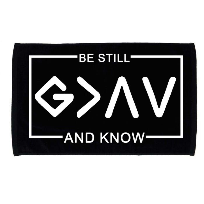 Be Still And Know, God Is Greater Than The Highs And Lows Microfiber Hand Towel