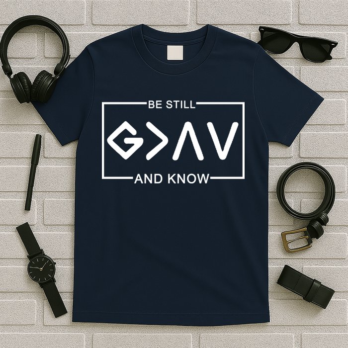 Be Still And Know, God Is Greater Than The Highs And Lows T-Shirt