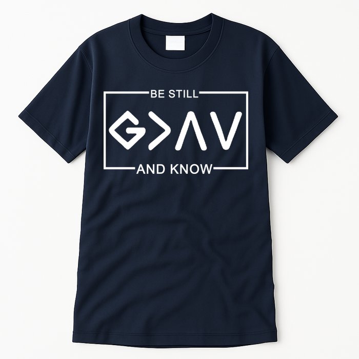 Be Still And Know, God Is Greater Than The Highs And Lows Tall T-Shirt