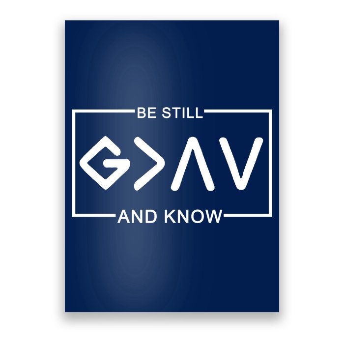 Be Still And Know, God Is Greater Than The Highs And Lows Poster