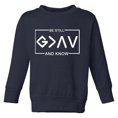 Be Still And Know, God Is Greater Than The Highs And Lows Toddler Sweatshirt