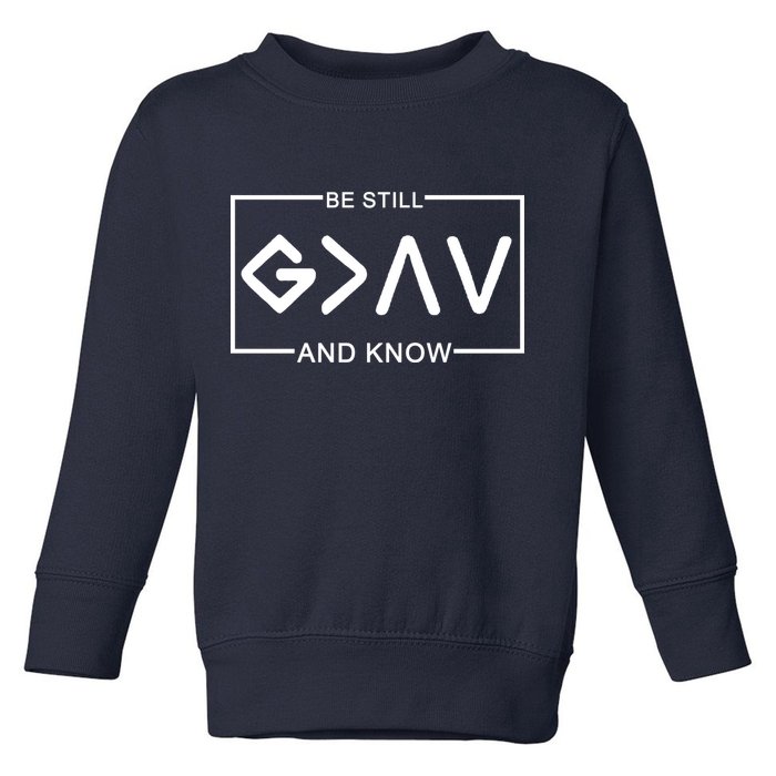 Be Still And Know, God Is Greater Than The Highs And Lows Toddler Sweatshirt
