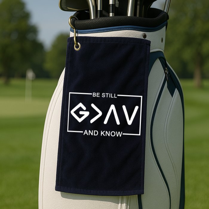 Be Still And Know, God Is Greater Than The Highs And Lows Golf Towel