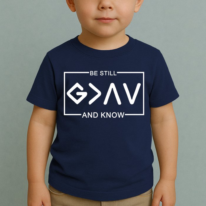 Be Still And Know, God Is Greater Than The Highs And Lows Toddler T-Shirt