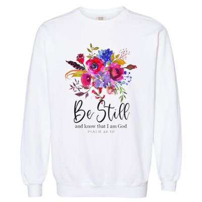 Be Still and Know That I Am God Christian Bible Verse Quote Garment-Dyed Sweatshirt