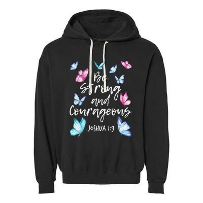 Be Strong And Courageous Butterfly Lover Butterflies Garment-Dyed Fleece Hoodie