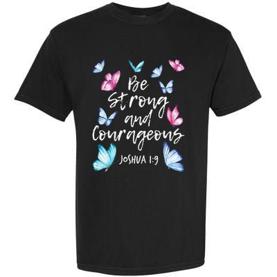 Be Strong And Courageous Butterfly Lover Butterflies Garment-Dyed Heavyweight T-Shirt