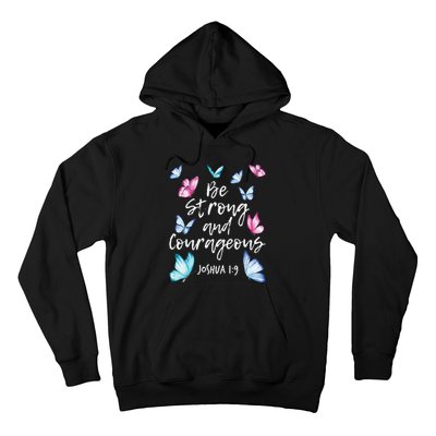 Be Strong And Courageous Butterfly Lover Butterflies Hoodie