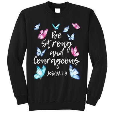 Be Strong And Courageous Butterfly Lover Butterflies Sweatshirt