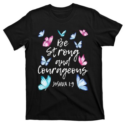 Be Strong And Courageous Butterfly Lover Butterflies T-Shirt